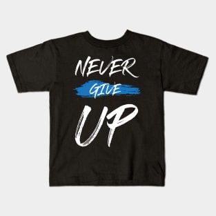 Never give up Kids T-Shirt